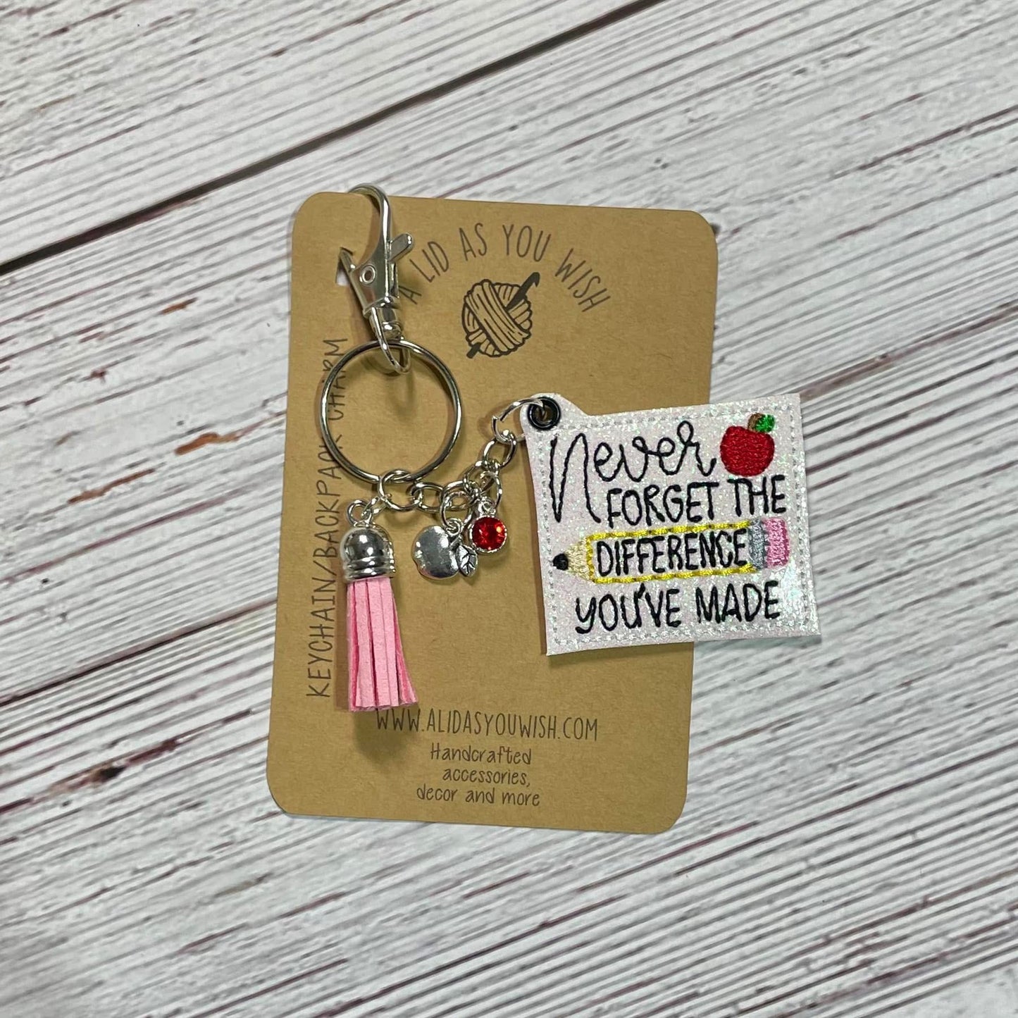 Never Forget the Difference You’ve Made Keychain/Bag Charm